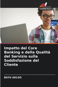 Impatto del Core Banking e della Qualità del Servizio sulla Soddisfazione del Cliente