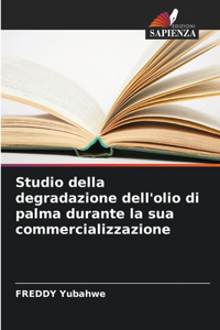Studio della degradazione dell'olio di palma durante la sua commercializzazione
