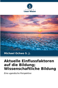 Aktuelle Einflussfaktoren auf die Bildung; Wissenschaftliche Bildung