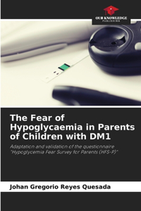 The Fear of Hypoglycaemia in Parents of Children with DM1