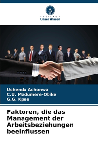 Faktoren, die das Management der Arbeitsbeziehungen beeinflussen