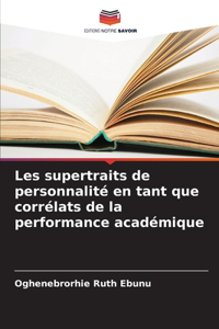 Les supertraits de personnalité en tant que corrélats de la performance académique