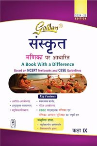 Golden Sanskrit (Manika Per Adharit): Based on NEW NCERT for Class- 9 (For CBSE 2025 Board Exams, includes Objective Type Question Bank)