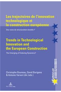 Les Trajectoires de l'Innovation Technologique Et La Construction Européenne / Trends in Technological Innovation and the European Construction