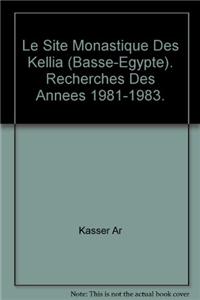 Le Site Monastique Des Kellia (Basse-Egypte). Recherches Des Annees 1981-1983