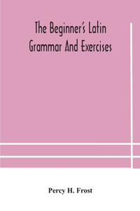 beginner's Latin grammar and exercises