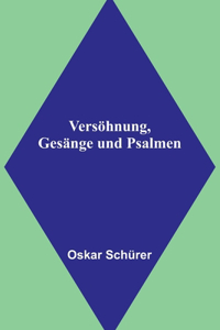 Versöhnung, Gesänge und Psalmen