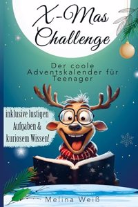 X-Mas Challenge - Der coole Adventskalender fur Teenager! Inklusive lustigen Aufgaben und kuriosem Wissen!