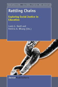 Rattling Chains: Exploring Social Justice in Education: Exploring Social Justice in Education