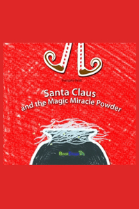 Santa Claus and the Magic Miracle Powder