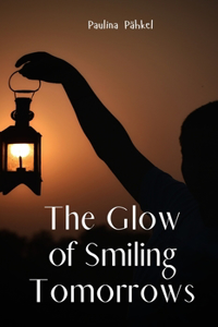The Glow of Smiling Tomorrows