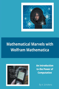 Mathematical Marvels with Wolfram Mathematica