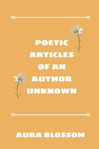 Poetic Articles Of An Author Unknown