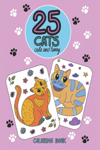 25 Cats Cute and Funny Coloring Book