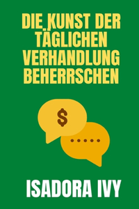 Kunst der täglichen Verhandlung beherrschen