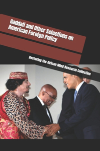 Gaddafi and Other Selections on American Foreign Policy