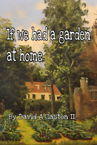 If we had a garden at home