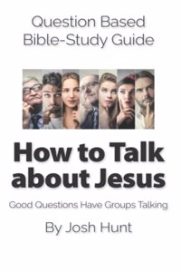 Question Based Bible-Study Guide -- How to Talk about Jesus
