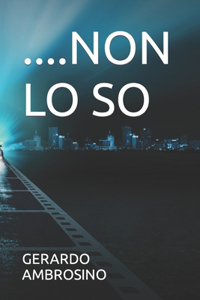 ....Non Lo So