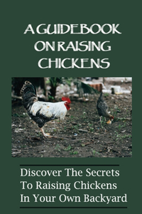 Guidebook On Raising Chickens