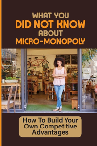 What You Did Not Know About Micro-Monopoly