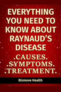 Everything you need to know about Raynaud's Disease