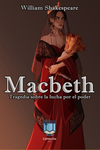 Macbeth: Tragedia sobre la lucha por el poder