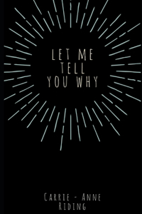 Let Me Tell You Why