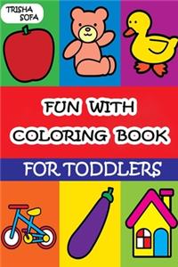 Fun with Coloring Book for Toddlers