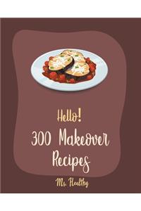 Hello! 300 Makeover Recipes