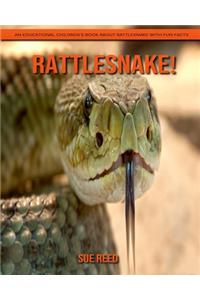 Rattlesnake! An Educational Children's Book about Rattlesnake with Fun Facts
