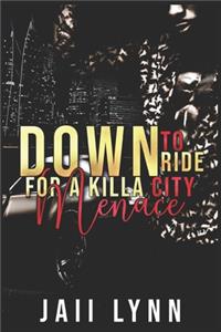 Down To Ride For A Killa City Menace