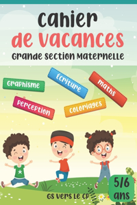 Cahier de vacances GS vers le CP - Grande Section Maternelle 5/6 ans
