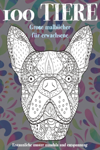 Große Malbücher für Erwachsene - Erstaunliche Muster Mandala und Entspannung - 100 Tiere
