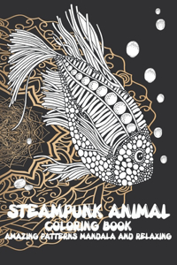 Steampunk Animal Coloring Book - Amazing Patterns Mandala and Relaxing