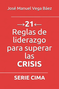 →21← Reglas de liderazgo para superar las CRISIS