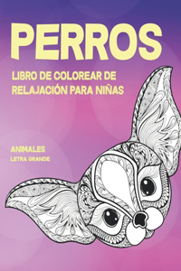 Libro de colorear de relajación para niñas - Letra grande - Animales - Perros