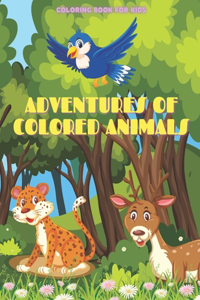 ADVENTURES OF COLORED ANIMALS - Coloring Book For Kids