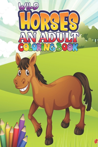 Wild Horses An Adult Coloring Book