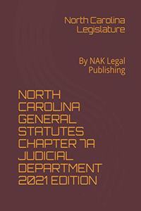 North Carolina General Statutes Chapter 7a Judicial Department 2021 Edition