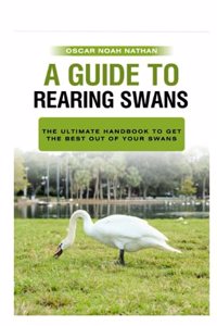 Guide to Rearing Swans