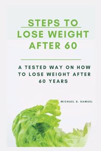 Steps to Lose Weight After 60: A Tested Way On How To Lose Weight After 60 years
