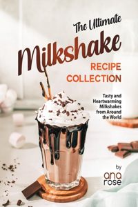 Ultimate Milkshake Recipe Collection