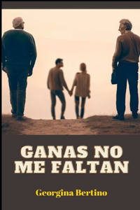 Ganas no me faltan