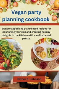 Vegan party planning cookbook