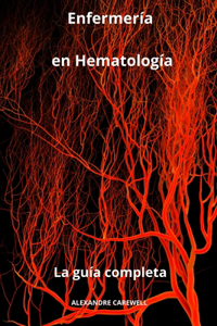 Enfermería en Hematología - La guía completa