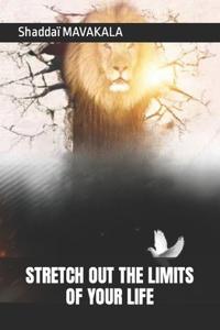 Stretch Out the Limits of Your Life