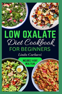 Low Oxalate Diet Cookbook for Beginners