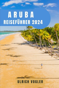 Aruba Reiseführer 2024