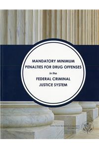 Mandatory Minimum Penalties for Drug Offenses in the Federal Criminal Justice System